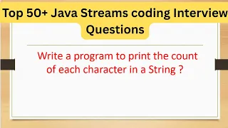Top 50 Java Streams Coding Interview Questions - Print the count of each character in a String
