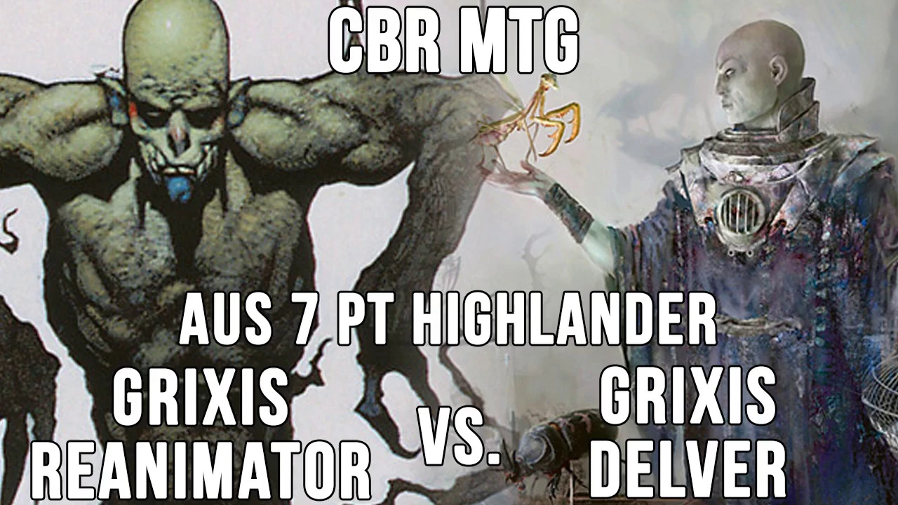 CBR MTG - AUS 7PT HIGHLANDER: Angus McKay (Grixis Reanimator) vs Sophie Pezzutto (Grixis Delver)