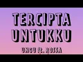 Download Lagu UNGU ft. ROSSA - TERCIPTA UNTUKKU (LIRIK)