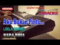 Download Lagu AKU BUKAN PINTU ll KARAOKE NOSTALGIA ll LOELA DARKEL ll NADA PRIA D=DO