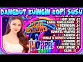 Download Lagu DANGDUT LAWAS KUINGIN KOPI SUSU - DANGDUT POPULER - DANGDUT PILIHAN - DANGDUT TERLARIS - FULL ALBUM 