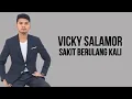 Download Lagu Vicky Salamor - Sakit Berulang Kali ( Lirik Lagu )