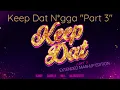 ICandy - Keep Dat N*gga Part 3 (feat. GloRilla, Kali & Big Boss Vette) [Extended Mashup Audio]