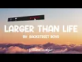 Larger Than Life - Backstreet Boys (Lyrics) 🎵