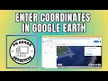 How to Enter Coordinates in Google Earth