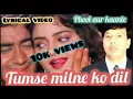 Download Lagu Tumse Milne Ko Dil |❤️90's Love ❤️ | Phool Aur Kaante 1991 HD Songs | Kumar Sanu, Alka Yagnik | Ajay