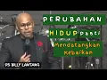 PERUBAHAN HIDUP PASTI MENDATANGKAN KEBAIKAN| #khotbahkristen  #psbillylantang #motivasikristen
