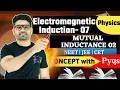 Lagu Electromagnetic Induction 07| mutual inductance 02 | Concept with NEET/JEE/CET PYQ’s dsk sir