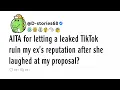 AITA for letting a leaked TikTok ruin my ex s reputation after she laughed at my proposal