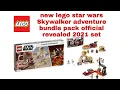 new lego star wars Skywalker adventure bundle pack revealed 2021 set