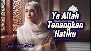 ya allah tenangkan hatiku lagu religi paling menyentuh hati em religi