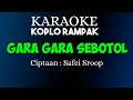 Download Lagu GARA GARA SEBOTOL - KARAOKE DANGDUT RAMPAK NADA CEWEK