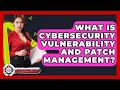 What Is Cybersecurity Vulnerability And Patch Management - Crisis Response Coach