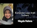 Lagu Meyda Rahma - Kumpulan Lagu Arab (Lirik \u0026 Terjemahan)