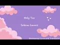 Download Lagu ONLY YOU – Selena Gomez //lyrics + myanmarsub