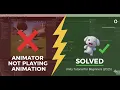Animator Not Playing Animation in Unity Solved Unity Tutorial for Beginners 2025