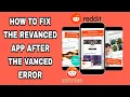 How To Fix The Revanced App After Vanced Error On Reddit Easy Work