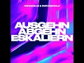 Ausgehn Abgehn Eskaliern - Anstandslos & Durchgeknallt