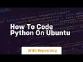 how to code python on ubuntu