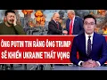 Download Lagu Bản tin thế giới: Ông Putin tin rằng ông Trump sẽ khiến Ukraine thất vọng