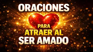 Oraciones poderosas para atraer al ser amado con respeto y amor verdadero.
