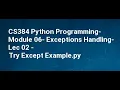CS384 Python Programming Module 06 Exceptions Handling Lec 02 Try Except Example