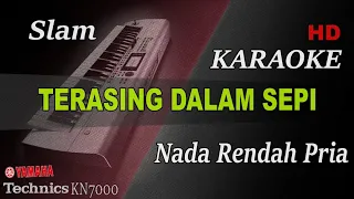 Download SLAM - TERASING DALAM SEPI ( NADA RENDAH PRIA ) || KARAOE MP3