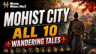 Mohist City - All 10 Wandering Tales Complete Quest Guide Full Walkthrough Where Winds Meet