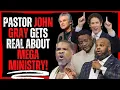 Pastor John Gray Gets Real About Mega MINISTRY