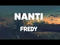 Download Lagu Nanti - Fredy | Lirik