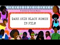 Dark Skin Black Women in Film - A celebration of dark skin black women worldwide in film