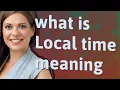 Local time meaning of Local time