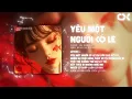 Lagu YÊU MỘT NGƯỜI CÓ LẼ REMIX X I WANTED YOU - LOU HOÀNG, MIU LÊ「DJ CX」/ Audio Lyrics Video