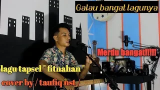 Download Lagu tapsel / fitnahan / cover by / taufiq nst / MP3