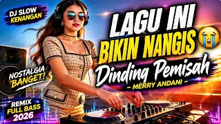 dj slow nostalgia dinding pemisah merry andani remix full bass bikin baper 