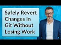 Safely Revert Changes in Git Without Losing Work