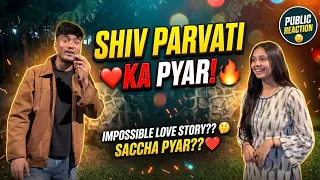 SHIV PARVATI KA PYARPUBLIC REACTIONIMPOSSIBLE LOVE STORY?? SACCHA PYAR??#trending #viral #youtube 