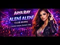 Lagu Aleni Aleni Club Remix | Dark Neon Dance Mix – Arya Ray