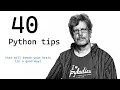 40 Python Tips that will break your brain