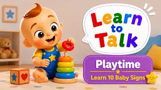 Playtime Baby Sign Language | Learn 10 Baby Signs | Learn to Talk