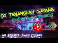 Download Lagu Dj TENANGLAH SAYANG Ku Disini Kan Selalu Disini || by LOWMID PROJECT