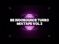 Download Lagu BE Indobounce Turbo Mixtape Vol 2
