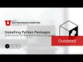 Installing Python Packages on CHPC Resources Series Overview Outdated