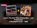 Love Is The Only Thing - Lost Frequencies x The Rapture Pt.III - &ME