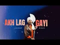 Download Lagu Akh Lag Gayi - Maye Ni Meri Akh Lag Gayi X Kuldeep Manak