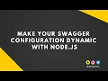Make your Swagger config files dynamic using Node js