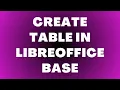 How to Create a Table in LibreOffice Base