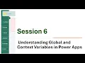 Session 6 Understanding Global and Context Variables in Power Apps
