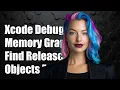 Xcode Debug Memory Graph How to Identify Released Objects Effectively