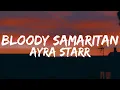 Download Lagu Ayra Starr  -- Bloody Samaritan (Lyrics)|everything i desire i go receive